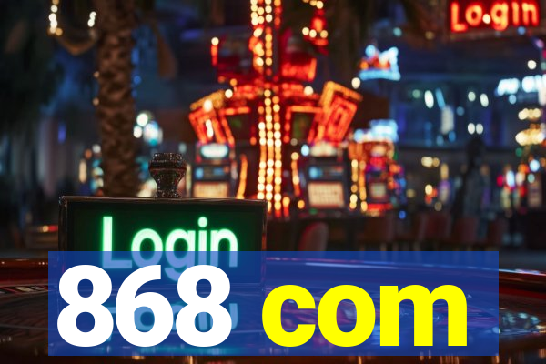 868 com